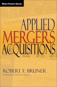Title: Applied Mergers and Acquisitions / Edition 1, Author: Robert F. Bruner