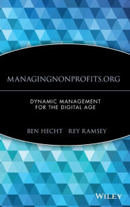 Title: ManagingNonprofits.org: Dynamic Management for the Digital Age, Author: Ben Hecht