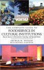 The Complete Guide to Foodservice in Cultural Institutions: Keys to Success in Restaurants, Catering, and Special Events / Edition 1