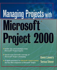 Title: Managing Projects With Microsoft Project 2000: For Windows, Author: Gwen Lowery