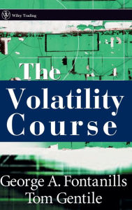Title: The Volatility Course / Edition 1, Author: George A. Fontanills
