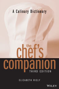 Title: The Chef's Companion: A Culinary Dictionary / Edition 1, Author: Elizabeth Riely