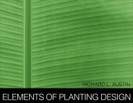 Title: Elements of Planting Design / Edition 1, Author: Richard L. Austin