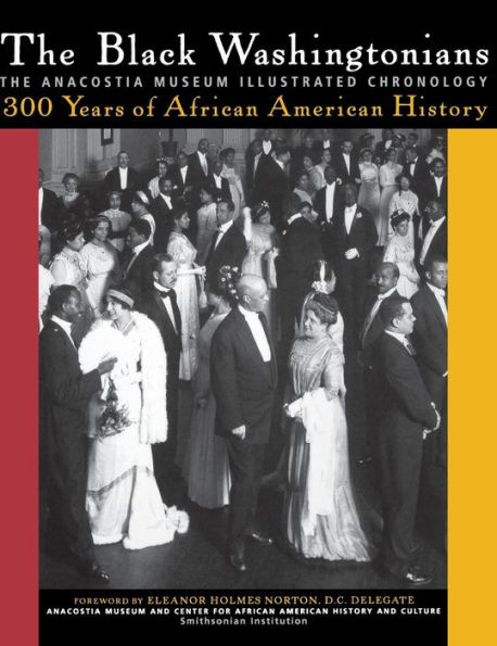 The Black Washingtonians: The Anacostia Museum Illustrated Chronology