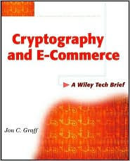 Cryptography and E-Commerce: A Wiley Tech Brief