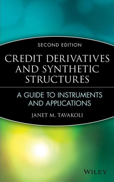 Credit Derivatives & Synthetic Structures: A Guide to Instruments and Applications, 2nd Edition