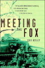 Meeting the Fox: The Allied Invasion of Africa, from Operation Torch to Kasserine Pass to Victory in Tunisia