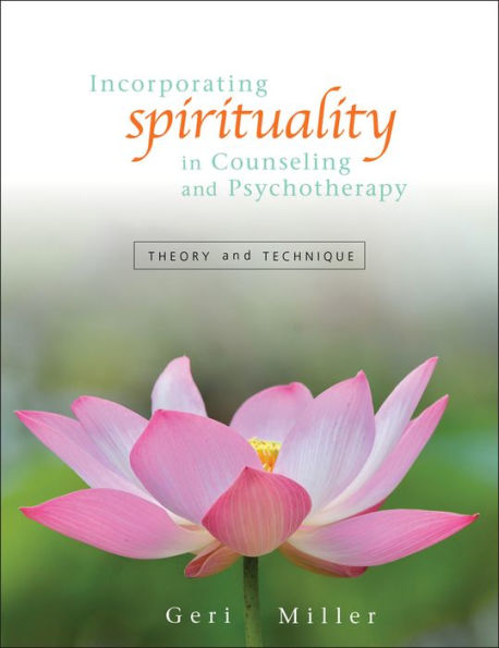 Incorporating Spirituality in Counseling and Psychotherapy: Theory and Technique / Edition 1