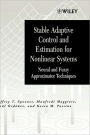 Stable Adaptive Control and Estimation for Nonlinear Systems: Neural and Fuzzy Approximator Techniques / Edition 1