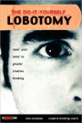 The Do-It-Yourself Lobotomy: Open Your Mind to Greater Creative Thinking / Edition 1