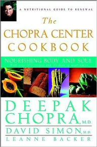 Title: The Chopra Center Cookbook: Nourishing Body and Soul, Author: Deepak Chopra