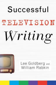 Title: Successful Television Writing / Edition 1, Author: Lee Goldberg