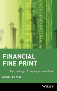 Title: Financial Fine Print: Uncovering a Company's True Value / Edition 1, Author: Michelle Leder