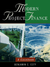 Modern Project Finance: A Casebook / Edition 1