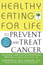 Healthy Eating for Life to Prevent and Treat Cancer