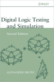 Title: Digital Logic Testing and Simulation / Edition 2, Author: Alexander Miczo