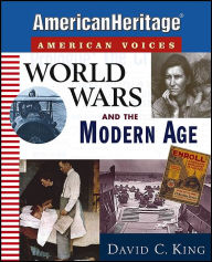World Wars and the Modern Age (American Heritage, American Voices Series)