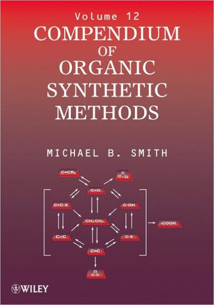 Compendium of Organic Synthetic Methods, Volume 12
