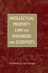Intellectual Property Law for Engineers and Scientists / Edition 1
