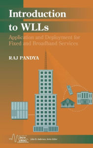 Title: Introduction to WLLs: Application and Deployment for Fixed and Broadband Services / Edition 1, Author: Raj Pandya