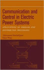 Communication and Control in Electric Power Systems: Applications of Parallel and Distributed Processing / Edition 1