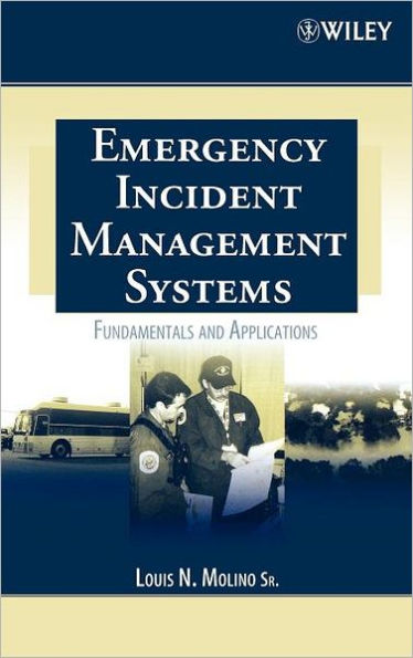 Emergency Incident Management Systems: Fundamentals and Applications / Edition 1