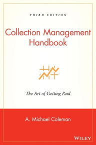 Collection Management Handbook: The Art of Getting Paid / Edition 3