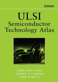 Title: ULSI Semiconductor Technology Atlas / Edition 1, Author: Chih-Hang Tung