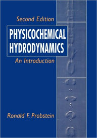 Title: Physicochemical Hydrodynamics: An Introduction / Edition 2, Author: Ronald F. Probstein