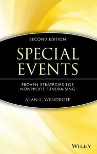 Title: Special Events: Proven Strategies for Nonprofit Fundraising / Edition 2, Author: Alan L. Wendroff