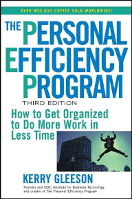 The Personal Efficiency Program: How to Get Organized to Do More Work in Less Time