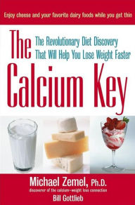 Title: The Calcium Key: The Revolutionary Diet Discovery That Will Help You Lose Weight Faster, Author: Michael Zemel Ph.D.