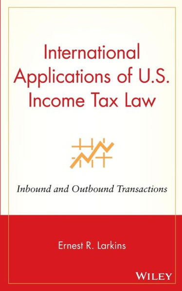 International Applications of U.S. Income Tax Law: Inbound and Outbound Transactions / Edition 1