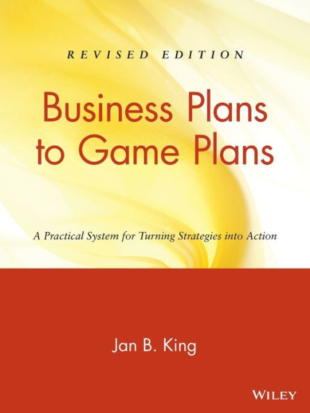 Business Plans to Game Plans: A Practical System for Turning Strategies into Action