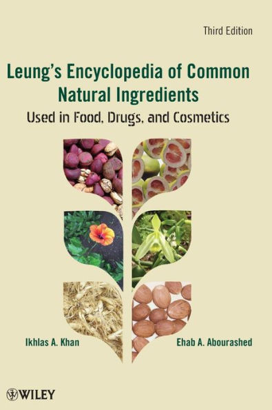 Leung's Encyclopedia of Common Natural Ingredients: Used in Food, Drugs and Cosmetics / Edition 3