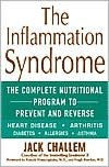 Title: The Inflammation Syndrome: The Complete Nutritional Program to Prevent and Reverse Heart Disease, Arthritis, Diabetes, Allergies, and Asthma, Author: Jack Challem