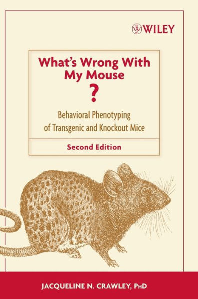 What's Wrong With My Mouse?: Behavioral Phenotyping of Transgenic and Knockout Mice / Edition 2