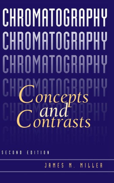 Chromatography: Concepts and Contrasts / Edition 2