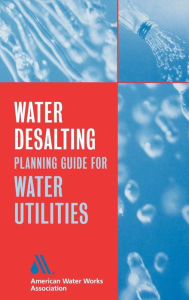 Title: Water Desalting Planning Guide for Water Utilities / Edition 1, Author: AWWA (American Water Works Association)