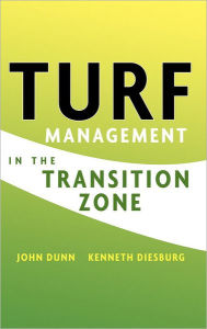 Title: Turf Management in the Transition Zone / Edition 1, Author: John Dunn