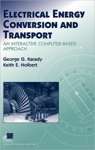 Electrical Energy Conversion and Transport: An Interactive Computer-Based Approach / Edition 1