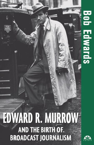 Edward R. Murrow and the Birth of Broadcast Journalism / Edition 1