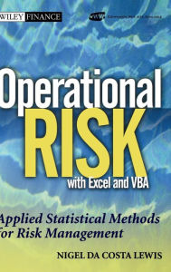 Title: Operational Risk with Excel and VBA: Applied Statistical Methods for Risk Management, + Website / Edition 1, Author: Nigel Da Costa Lewis