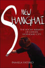 New Shanghai: The Rocky Rebirth of China's Legendary City / Edition 1