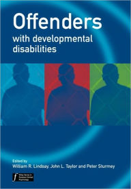 Title: Offenders with Developmental Disabilities / Edition 1, Author: William R. Lindsay