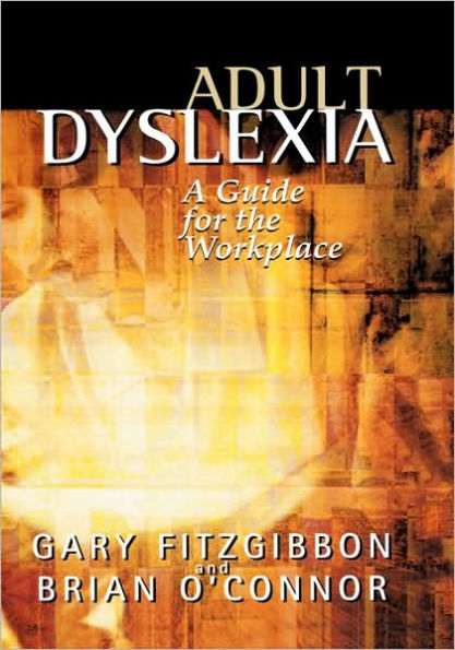 Adult Dyslexia: A Guide for the Workplace / Edition 1