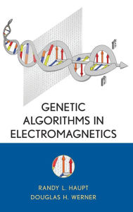 Title: Genetic Algorithms in Electromagnetics / Edition 1, Author: Randy L. Haupt