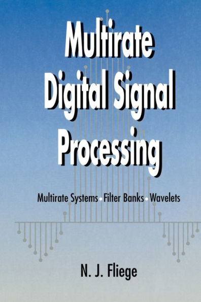 Multirate Digital Signal Processing: Multirate Systems - Filter Banks - Wavelets / Edition 1