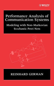 Title: Performance Analysis of Communication Systems: Modeling with Non-Markovian Stochastic Petri Nets / Edition 1, Author: Reinhard German