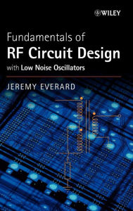 Title: Fundamentals of RF Circuit Design: with Low Noise Oscillators / Edition 1, Author: Jeremy Everard